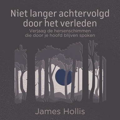 Niet langer achtervolgd door het verleden: Verjaag de hersenschimmen die door je hoofd blijven spoken