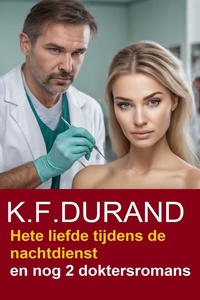 Hete liefde tijdens de nachtdienst en nog 2 doktersromans