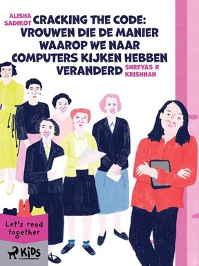 StoryWeaver - Cracking the Code: Vrouwen die de manier waarop we naar computers kijken hebben veranderd