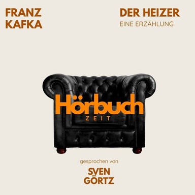 Der Heizer. Eine Erzählung.: Hörbuchzeit: Klassiker der Weltliteratur