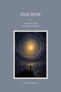 Das Sein: Eine Reise durch Philosophie ud Mystik