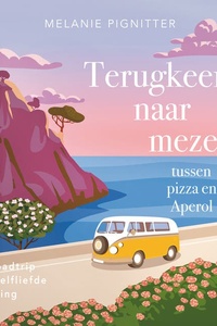 Terugkeer naar mezelf tussen pizza en Aperol: Een roadtrip naar zelfliefde en heling