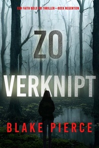 Zo Verknipt (Een Faith Bold FBI Thriller—Boek Negentien)