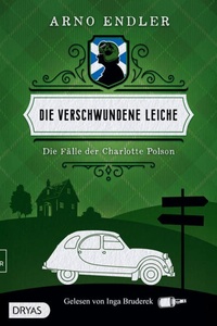 Die verschwundene Leiche - Die Fälle der Charlotte Polson, Band 1 (ungekürzt)