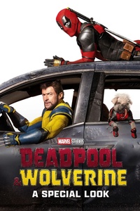 Deadpool & Wolverine: A Special Look