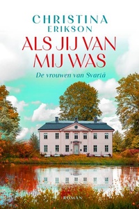 Als jij van mij was: Svarta, 1782. De rebelse zestienjarige Christina voelt zich opgesloten in een keurslijf van de gegoede klasse - zal ze haar eigen keuze voor de liefde mogen maken?
