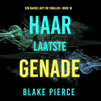Haar Laatste Genade (Een Rachel Gift FBI Thriller—Boek 16)