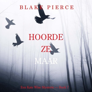 Hoorde Ze Maar (Een Kate Wise Mysterie — Boek 7)