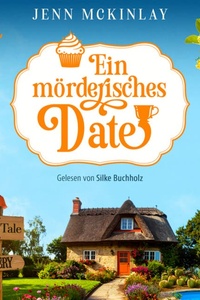 Ein mörderisches Date | Cosy Krimi Hörbuch - Mord mit Sahne-Reihe - Wenn ein Valentinstagsdate nicht so endet wie erwartet ..., Band 2 (Ungekürzt)