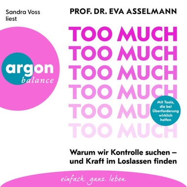 Too much - Warum wir Kontrolle suchen - und Kraft im Loslassen finden (Ungekürzte Lesung)
