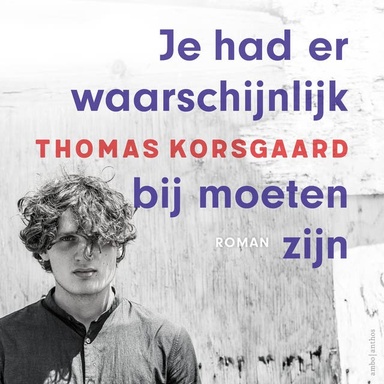 Je had er waarschijnlijk bij moeten zijn