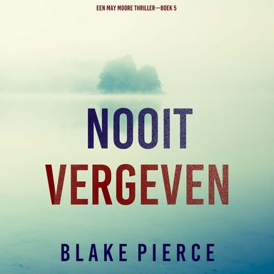 Nooit Vergeven (Een May Moore Thriller—Boek 5)