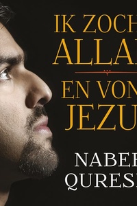 Ik zocht Allah en vond Jezus: Een aangrijpend levensverhaal