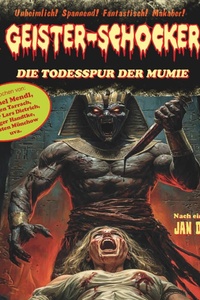 Geister-Schocker, Spezial 1 von 3: Die Todesspur der Mumie (ungekürzt)