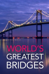 World's Greatest Bridges