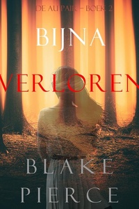 Bijna Verloren (De Au Pair – Boek 2)