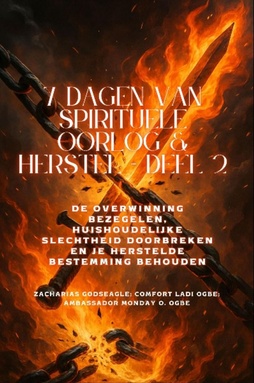 7 DAGEN VAN SPIRITUELE OORLOG & HERSTEL - Deel 2 - De overwinning bezegelen, de huishoudelijke slechtheid doorbreken en uw herstelde bestemming behouden