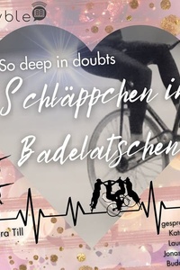 So deep in doubts: Schläppchen in Baldelatschen 1