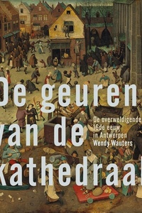De geuren van de kathedraal: De overweldigende 16de eeuw in Antwerpen