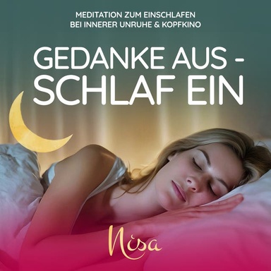 Gedanke aus - Schlaf ein: Meditation zum Einschlafen bei innerer Unruhe & Kopfkino