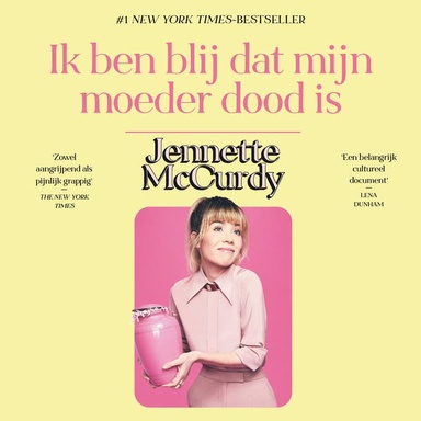 Ik ben blij dat mijn moeder dood is: De Nederlandse vertaling van I’m Glad My Mom Died