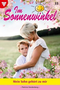 Mein Sohn gehört zu mir: Im Sonnenwinkel 33 – Familienroman