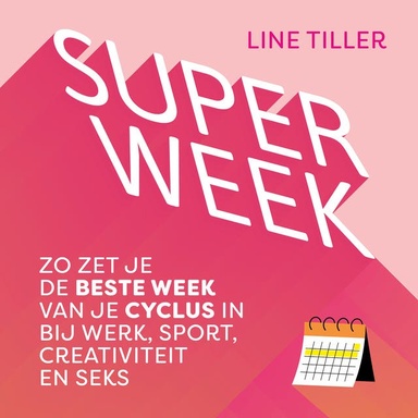 Superweek: Zo zet je de beste week van je cyclus in bij werk, sport, creativiteit en seks