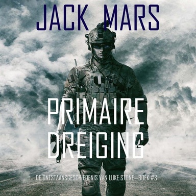 Primaire Dreiging: De Ontstaansgeschiedenis van Luke Stone—Boek #3 (een Actiethriller)