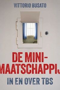 De minimaatschappij: In en over TBS