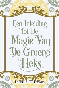 Een Inleiding Tot De Magie Van De Groene Heks