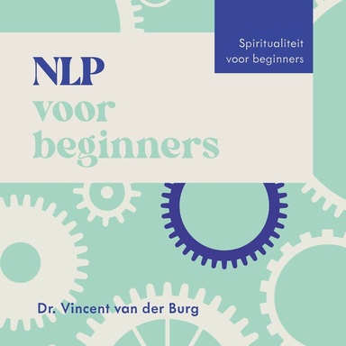 NLP voor beginners: Praktische gids voor een sterke mindset, meer zelfvertrouwen en betere communicatie