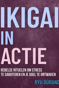 Ikigai Reclaimed™ (International Edition) 19 - Ikigai in Actie