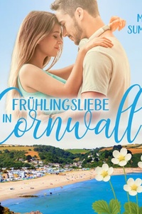 Frühlingsliebe in Cornwall - Geschichten aus Port Isaac, Band 10 (ungekürzt)