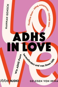 ADHS in love - Wie ADHS Paare herausfordert und was ihnen hilft (Ungekürzt)