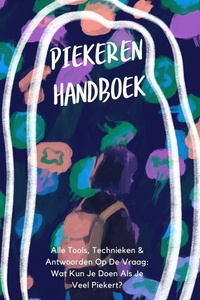 Piekeren - Het Handboek: Alle Tools, Technieken & Antwoorden Op De Vraag: Wat Kun Je Doen Als Je Veel Piekert?