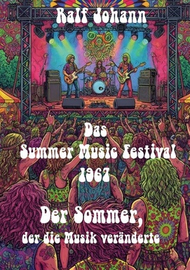 Das Summer Music Festival 1967: Der Sommer, der die Musik veränderte