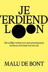 Je verdiende loon: Het eerlijke verhaal over onze portemonnees