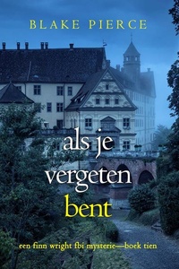 Als je vergeten bent (Een Finn Wright FBI Mysterie—Boek Tien)