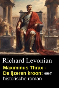 Maximinus Thrax - De ijzeren kroon: een historische roman