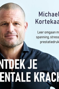 Ontdek je mentale kracht: Leer omgaan met spanning, stress en prestatiedruk