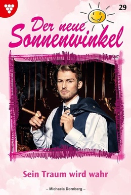 Sein Traum wird wahr: Der neue Sonnenwinkel 29 – Familienroman