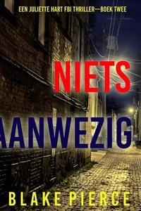 Niets Aanwezig (Een Juliette Hart FBI Thriller—Boek Twee)