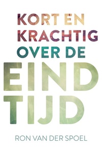 Kort en krachtig over de eindtijd