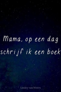 Mama, op een dag schrijf ik een boek