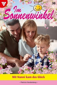 Mit Nanni kam das Glück: Im Sonnenwinkel 30 – Familienroman