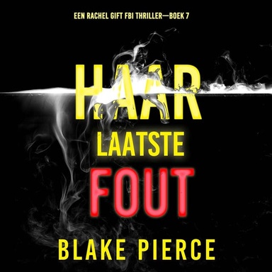 Haar Laatste Fout (Een Rachel Gift FBI Thriller—Boek 7)