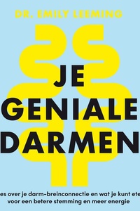 Je geniale darmen: Alles over je darm-breinconnectie en wat je kunt eten voor een betere stemming en meer energie