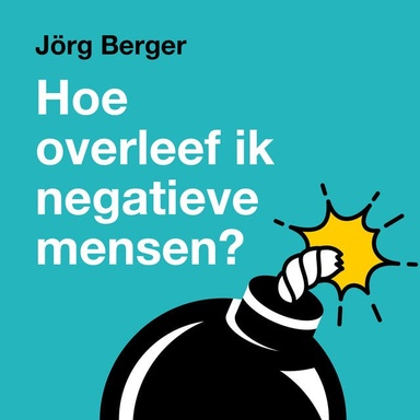 Hoe overleef ik negatieve mensen