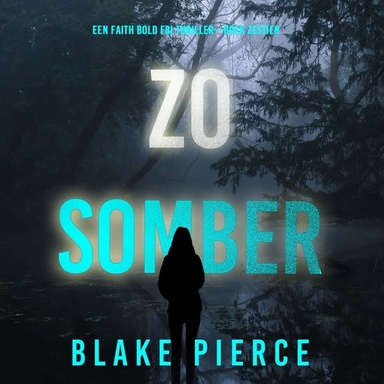 Zo Somber (Een Faith Bold FBI Thriller—Boek Zestien)