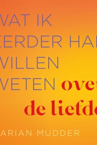 Wat ik eerder had willen weten over de liefde